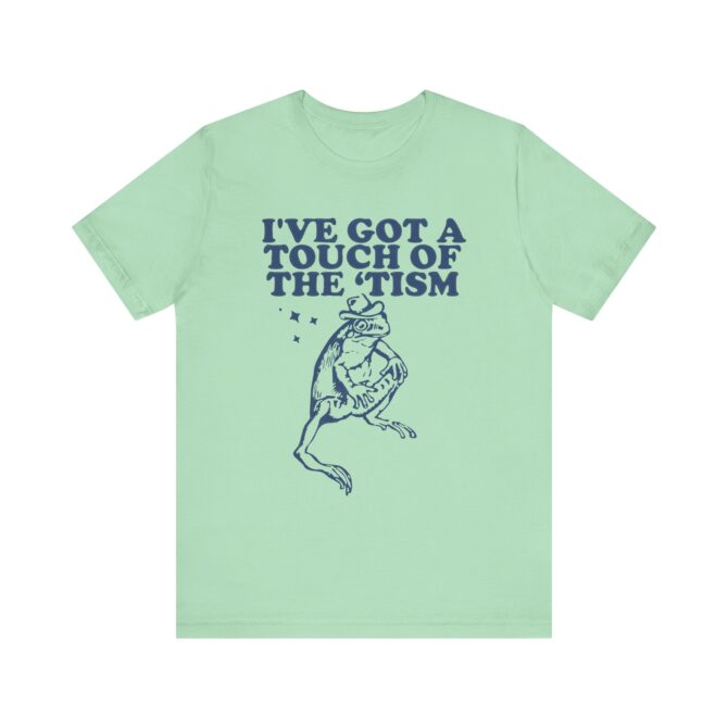 I've Got A Touch Of The Tism (Frog) Unisex T-Shirt - Image 6